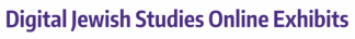 Digital Jewish Studies Online Exhibits